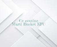ce contine marti bucket kfc