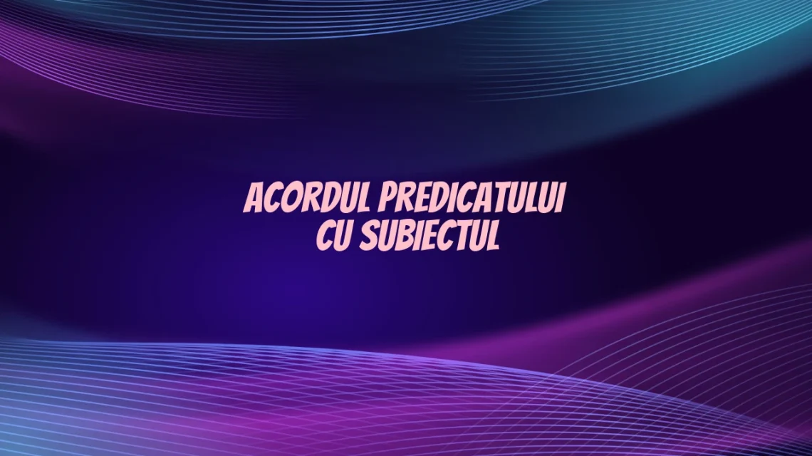 acordul predicatului cu subiectul