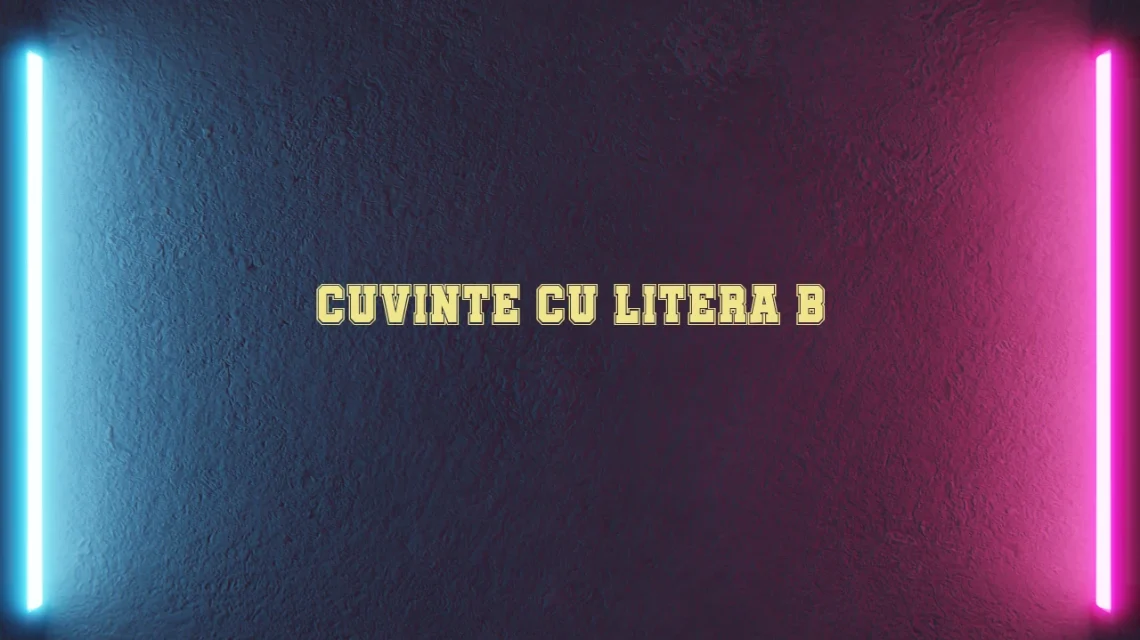 cuvinte cu litera b