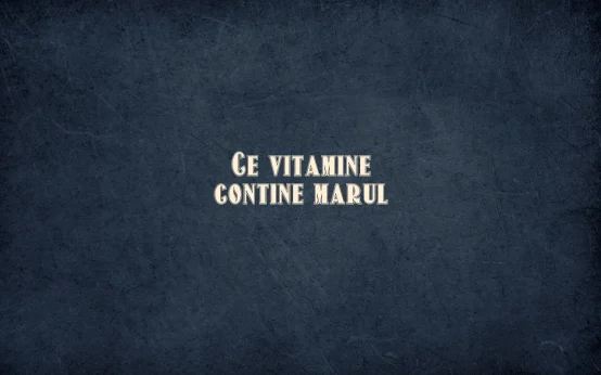 ce vitamine contine marul