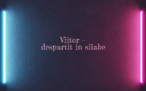 viitor despartit in silabe