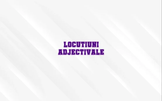 locutiuni adjectivale